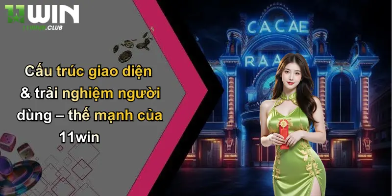 Bắn Cá H5: Trải Nghiệm Cá Cược Giải Trí Đỉnh Cao Cùng 11WIN 4 Cấu trúc giao diện & trải nghiệm người dùng – thế mạnh của 11win